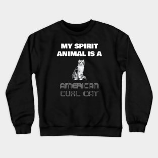 My Spirit Animal is a American Curl Cat Crewneck Sweatshirt